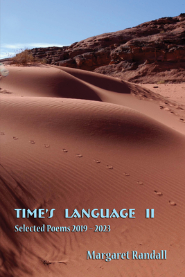 Time's Language II: Selected Poems (2019-2023) - Randall, Margaret, PhD