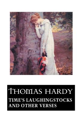 Time's Laughingstocks and Other Verses - Ninham, A H (Editor), and Hardy, Thomas