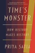 Time's Monster: How History Makes History