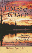 Times of Grace: Spiritual Rhythms of the Year at the University of Notre Dame