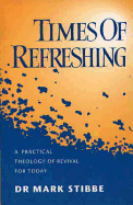 Times of Refreshing: A Practical Theology of Revival for Today
