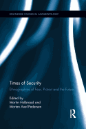 Times of Security: Ethnographies of Fear, Protest and the Future