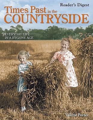 Times Past in the Countryside: Everyday Life in a Bygone Age - Porter, Valerie