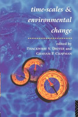 Timescales and Environmental Change - Chapman, Graham (Editor), and Driver, Thackwray (Editor)