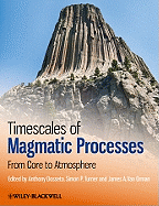 Timescales of Magmatic Processes: from Core to Atmosphere