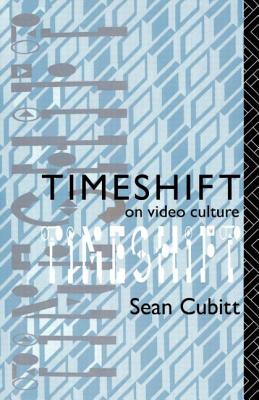 Timeshift: On Video Culture - Cubitt, Sean