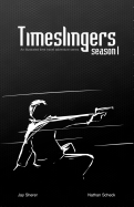 Timeslingers: Season 1: An Illustrated Time Travel Adventure Series.