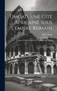 Timgad, une cit? africaine sous l'empire romain: 4