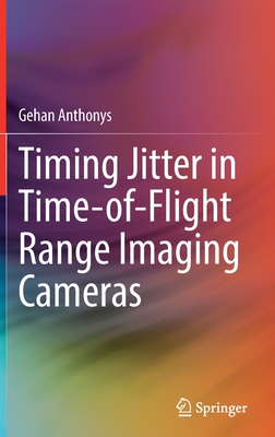 Timing Jitter in Time-of-Flight Range Imaging Cameras - Anthonys, Gehan