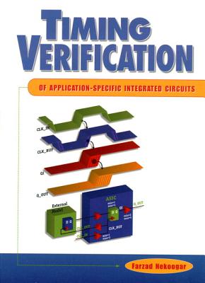 Timing Verification of Application-Specific Integrated Circuits (Asics) - Nekoogar, Farzad