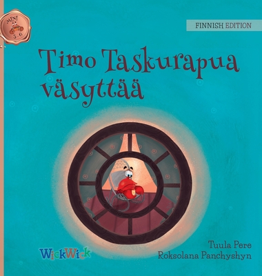 Timo Taskurapua v?sytt??: Finnish Edition of Colin the Crab Feels Tired - Pere, Tuula, and Panchyshyn, Roksolana (Illustrator)