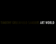 Timothy Greenfield-Sanders Art World - Greenfield-Sanders, Timothy, and Koestenbaum, Wayne (Contributions by), and Strand, Mark (Contributions by)