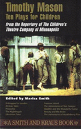Timothy Mason: Ten Plays for Children: From Repertory Theatre Company of Minneapolis Years Eight-13 - Mason, Timothy