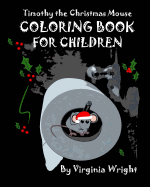Timothy the Christmas Mouse Coloring Book for Children