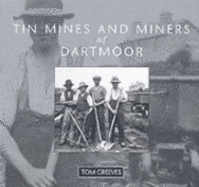 Tin Mines and Miners of Dartmoor: A Photographic Record