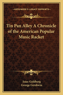 Tin pan alley; a chronicle of the American popular music racket