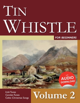 Tin Whistle for Beginners - Volume 2: Irish Tunes, Carolan Tunes, Celtic Christmas Songs - Ducke, Stephen