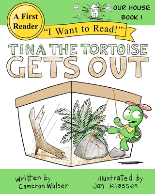 Tina the Tortoise Gets Out: Our House Book 1 - Walser, Cameron MacKenzie