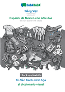 Ting Vit - Espaol de Mxico con articulos, t din tranh minh ha, BW: BABADADA Vietnamese - Mexican Spanish with articles, visual dictionary, BW