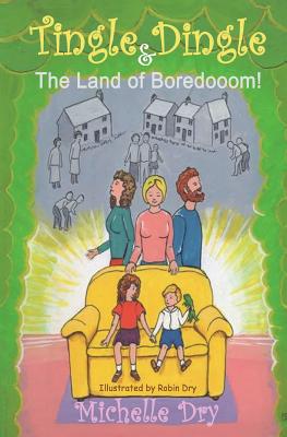 Tingle Dingle and The Land of Boredooom!: Boredomia - Allure, Ruby, and Dry, Michelle