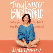 Tiny Dancer, Big World: How to Find Fulfilment from the Inside out