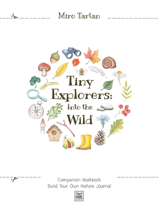 Tiny Explorers: Into the Wild - Companion Workbook: Build Your Own Nature Journal - Tartan, Miro