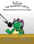 Tiny Taylor the Talkative Turtle: Read Aloud Books, Books for Early Readers, Making Alliteration Fun!