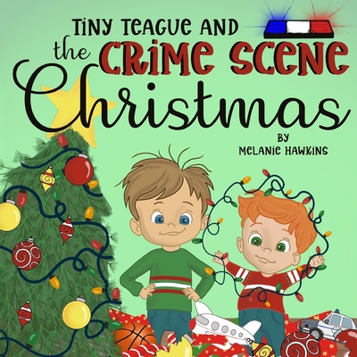 Tiny Teague and the Crime Scene Christmas - Hawkins, Melanie