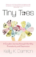 Tiny Toes: A Couple's Journey Through Infertility, Prematurity, and Depression