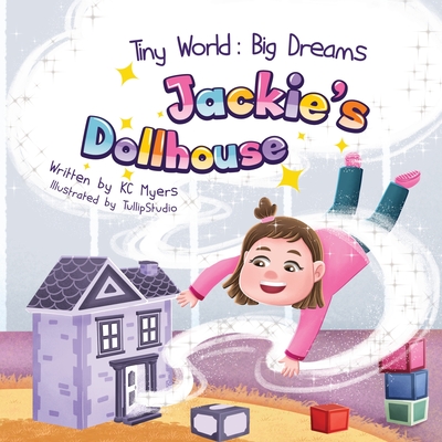 Tiny World: Jackie's Dollhouse - Myers, Kc