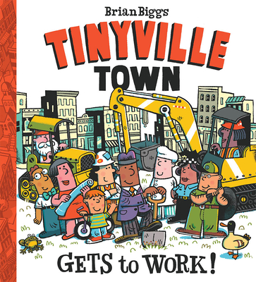 Tinyville Town Gets to Work! - Biggs, Brian