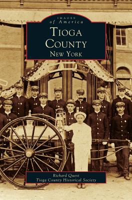 Tioga County, New York - Quest, Richard, and Tioga County Historical Society