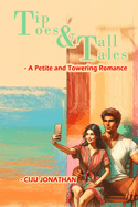 Tip toes & Tall Tales: A Petite and Towering Romance
