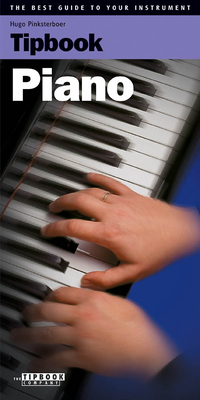 Tipbook Piano: The Best Guide to Your Instrument - Pinksterboer, Hugo