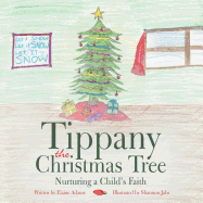 Tippany the Christmas Tree: Nurturing a Child's Faith