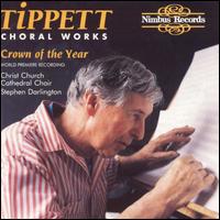 Tippett: Choral Works - Andrew Carwood (tenor); Colin Lawson (clarinet); Edward Wickham (bass); Evelyn Nallen (recorder); Graham Ashton (trumpet);...