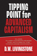 Tipping Point for Advanced Capitalism: Class, Class Consciousness and Activism in the "Knowledge Economy"