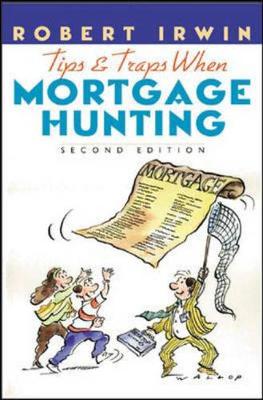 Tips and Traps When Mortgage Hunting 2/E - Irwin, Robert