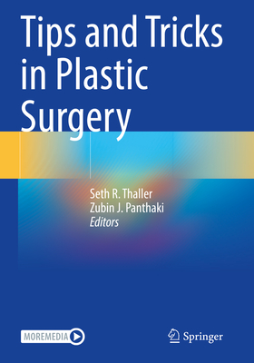 Tips and Tricks in Plastic Surgery - Thaller, Seth R. (Editor), and Panthaki, Zubin J. (Editor)