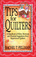 Tips for Quilters: A Handbook of Hints, Shortcuts, and Practical Suggestions from Experienced Quilt