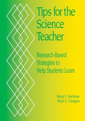 Tips for the Science Teacher: Research-Based Strategies to Help Students Learn - Hartman, Hope J, and Glasgow, Neal A