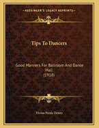 Tips To Dancers: Good Manners For Ballroom And Dance Hall (1918)