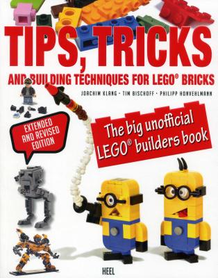 Tips, Tricks & Building Techniques: The Big Unofficial LEGO Builders Book - Klang, Joachim, and Bischoff, Tim, and Honvehlmann, Philipp