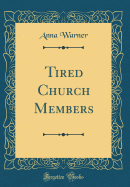 Tired Church Members (Classic Reprint)