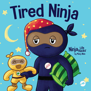 Tired Ninja: A Children's Book About How Being Tired Affects Your Mood, Focus and Behavior