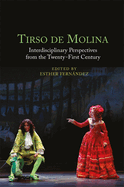 Tirso de Molina: Interdisciplinary Perspectives from the Twenty-First Century