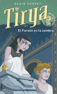 Tirya: Y el Faraon en la Sombra