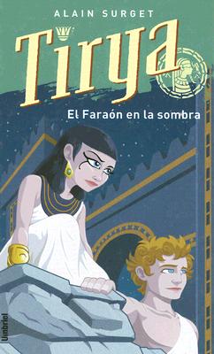 Tirya: Y el Faraon en la Sombra - Surget, Alain, and Garcia, Amelia Ros (Translated by)