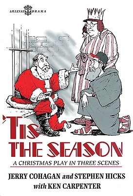 'tis the Season: A Christmas Play in Three Scenes - Cohagan, Jerry, and Hicks, Stephen, and Carpenter, Ken