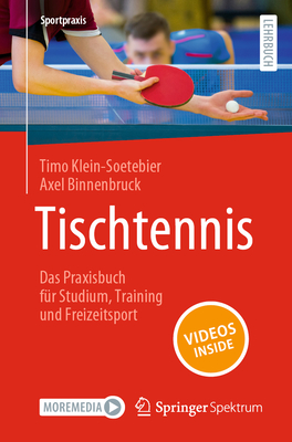 Tischtennis - Das Praxisbuch Fr Studium, Training Und Freizeitsport - Klein-Soetebier, Timo, and Binnenbruck, Axel